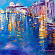 Oil painting on canvas. Lights Of Venice. Venice. Italy. Pictures. Painting gallery of Metsenatova Val. My Livemaster. Фото №4