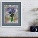 Oil painting with blue cornflowers. Cornflowers in the kitchen. Pictures. Zabaikalie. My Livemaster. Фото №5