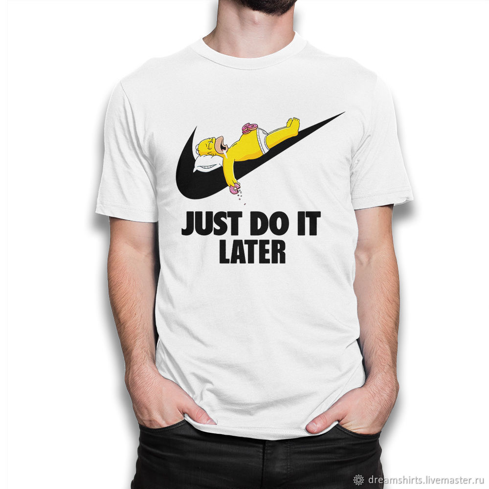 Futbolka Gomer Simpson Just Do It Later Kupit Na Yarmarke Masterov Ggdtpcom Futbolki Moscow