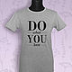 T-shirt Do what you love. T-shirts and undershirts for men. decades. My Livemaster. Фото №4