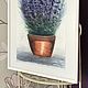 Watercolor painting pot with lavender 'On the window' 297h420 mm. Pictures. chuvstvo-pozitiva (chuvstvo-pozitiva). My Livemaster. Фото №6