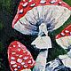 Заказать  Мухоморы, грибы, лес, растения, ботаника. Картина от Ани. Ярмарка Мастеров. . Картины Фото №3