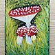 Painting of fly agaric in the grass on canvas 'Maman' 20h15 cm, Pictures, Volgograd,  Фото №1