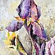 Картина маслом: " Ирисы" 30х40. Картины. 'Art Vision' - картины маслом.. Интернет-магазин Ярмарка Мастеров.  Фото №2