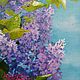Oil painting "Lilac". Pictures. Sokolova Julia, handmade jewelry. My Livemaster. Фото №5