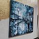 Blue painting 60 by 60 cm gray painting palette knife painting rain. Pictures. paintmart (oikos). My Livemaster. Фото №4