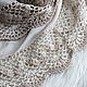 Large tippet sand-coloured design with lace trim. Wraps. Lena Aseeva Knit and Felt. My Livemaster. Фото №6